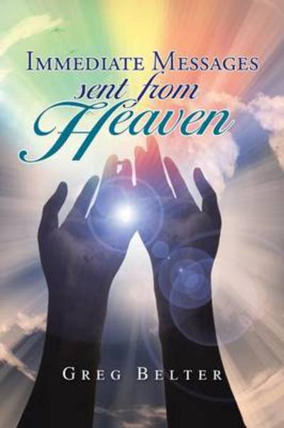 Cover for Greg Belter · Immediate Messages Sent from Heaven (Paperback Bog) (2014)