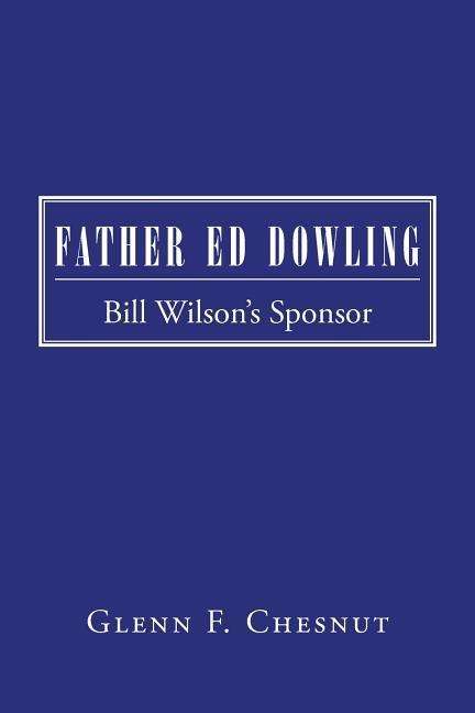 Cover for Glenn F Chesnut · Father Ed Dowling: Bill Wilson's Sponsor (Paperback Book) (2015)