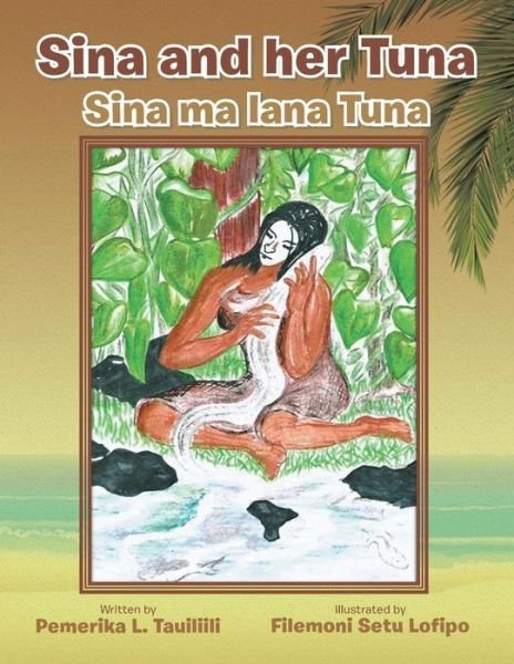 Cover for Pemerika L Tauiliili · Sina and Her Tuna: Sina Ma Lana Tuna (Paperback Book) (2013)