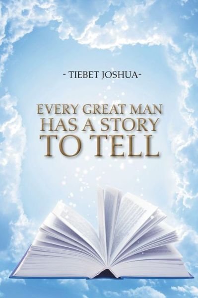 Cover for Tiebet Joshua · Every Great Man Has A Story To Tell (Paperback Bog) (2016)