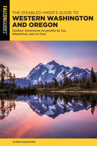 Cover for Syren Nagakyrie · The Disabled Hiker's Guide to Western Washington and Oregon: Outdoor Adventures Accessible by Car, Wheelchair, and on Foot (Paperback Book) (2022)