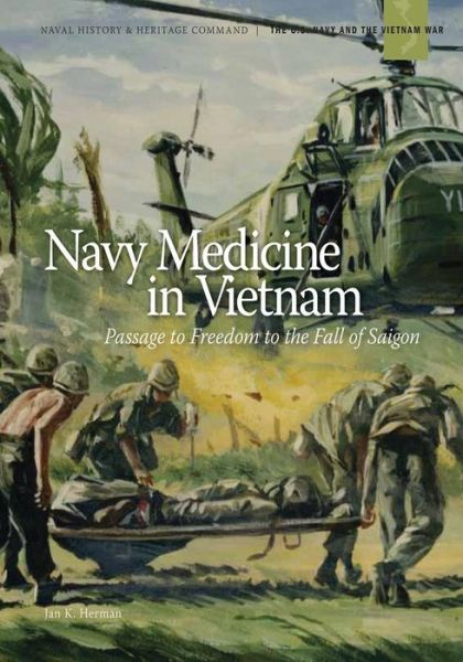 Cover for Department of the Navy · Navy Medicine in Vietnam: Passage to Freedom to the Fall of Saigon (Paperback Book) (2013)