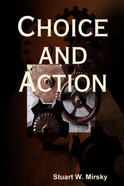 Cover for Stuart W Mirsky · Choice and Action (Paperback Book) (2014)