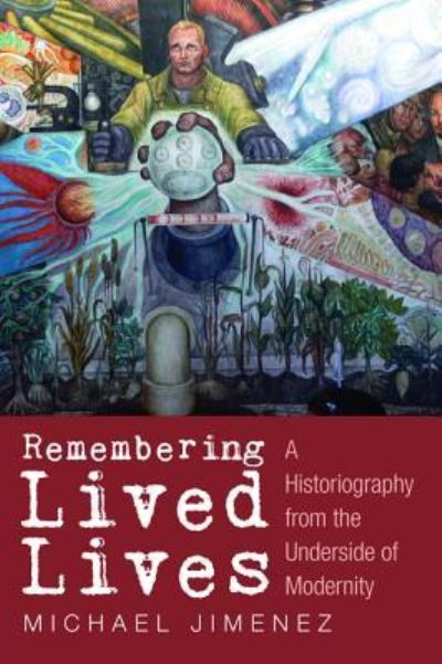 Remembering Lived Lives - Michael Jimenez - Livros - Wipf & Stock Publishers - 9781498234856 - 31 de março de 2017