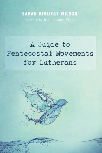 Cover for Sarah Hinlicky Wilson · A Guide to Pentecostal Movements for Lutherans (Pocketbok) (2016)