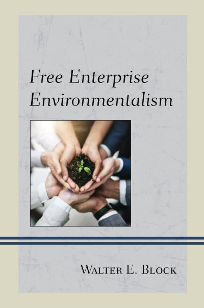 Cover for Walter E. Block · Free Enterprise Environmentalism (Hardcover Book) (2021)