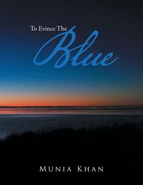 Cover for Munia Khan · To Evince the Blue (Pocketbok) (2014)