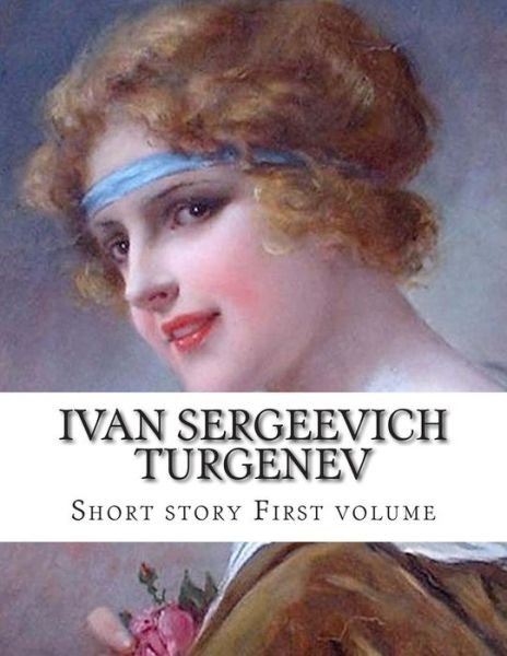 Cover for Ivan Sergeevich Turgenev · Ivan Sergeevich Turgenev, First Volume (Pocketbok) (2014)