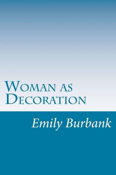 Cover for Emily Burbank · Woman As Decoration (Paperback Book) (2014)