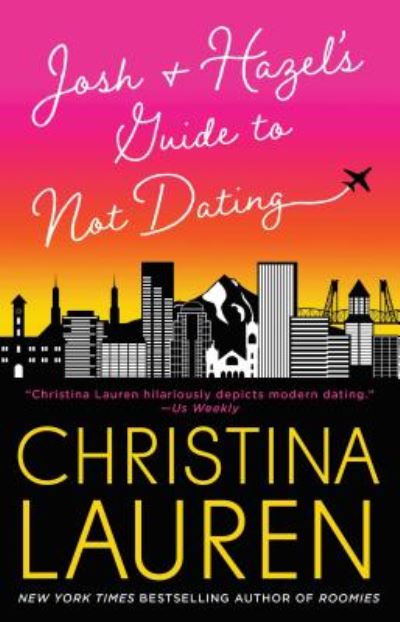 Josh and Hazel's Guide to Not Dating - Christina Lauren - Kirjat - Gallery Books - 9781501165856 - tiistai 4. syyskuuta 2018