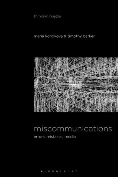 Cover for Barker Timothy · Miscommunications: Errors, Mistakes, Media - Thinking Media (Hardcover Book) (2021)