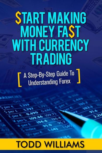 Cover for Todd Williams · Start Making Money Fast With Currency Trading (Pocketbok) (2014)