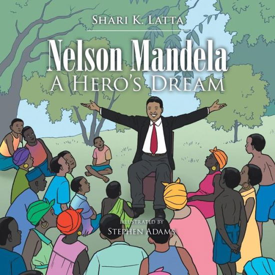 Cover for Shari K Latta · Nelson Mandela: a Hero's Dream (Paperback Book) (2015)