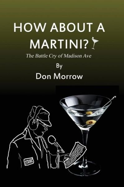 Cover for Don Morrow · How about a Martini? the Battle Cry of Madison Ave - Large Print (Pocketbok) (2017)