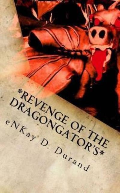 Cover for Enkay D Durand · Revenge of the Dragongator's (Paperback Book) (2015)