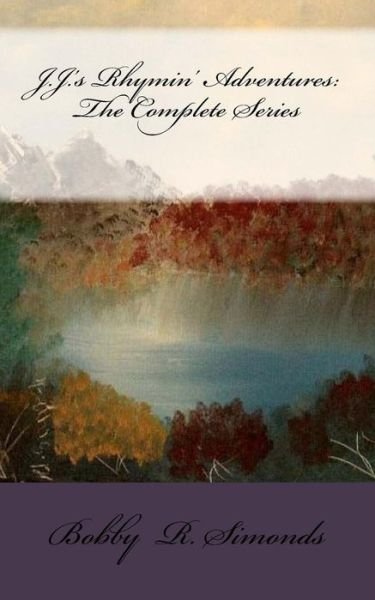 Cover for Bobby R Simonds · J.j.'s Rhymin' Adventures: the Complete Series (Pocketbok) (2015)