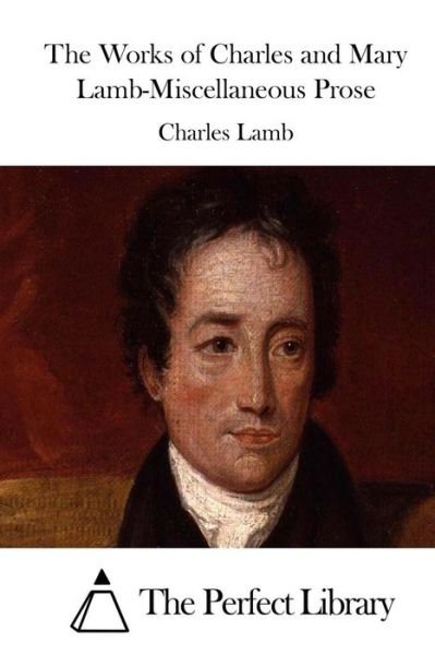 Cover for Charles Lamb · The Works of Charles and Mary Lamb-miscellaneous Prose (Taschenbuch) (2015)