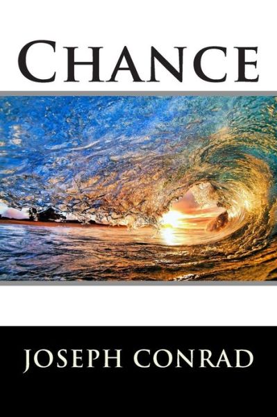 Chance - Joseph Conrad - Książki - Createspace - 9781512282856 - 19 maja 2015