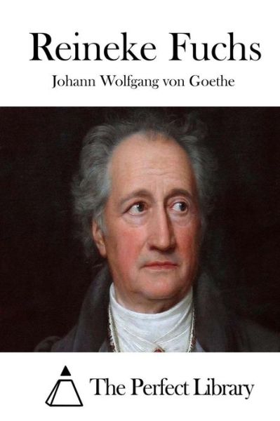 Reineke Fuchs - Johann Wolfgang Von Goethe - Books - Createspace - 9781512349856 - May 23, 2015