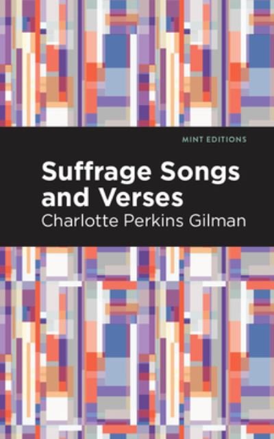 Cover for Charlotte Perkins Gilman · Suffrage Songs and Verses - Mint Editions (Paperback Bog) (2021)