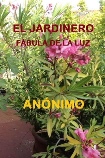 Cover for Anonimo · El Jardinero: Fabula De La Luz (Pocketbok) (2015)
