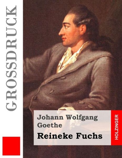 Reineke Fuchs (Grossdruck) - Johann Wolfgang Goethe - Książki - Createspace - 9781514262856 - 8 czerwca 2015