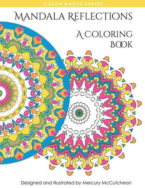 Cover for Mercury Mccutcheon · Reflections: Mandala Coloring Book: a Magical Mandala Expansion Pack (Paperback Book) (2015)