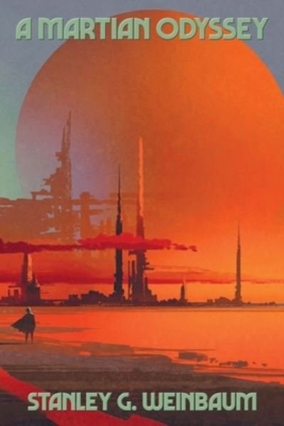 Cover for Stanley G Weinbaum · A Martian Odyssey (Paperback Book) (2021)