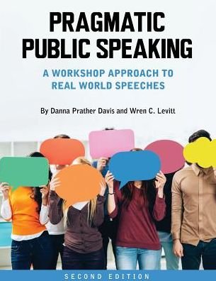 Pragmatic Public Speaking: A Workshop Approach to Real World Speeches - Danna Prather Davis - Książki - Cognella, Inc - 9781516507856 - 18 sierpnia 2016