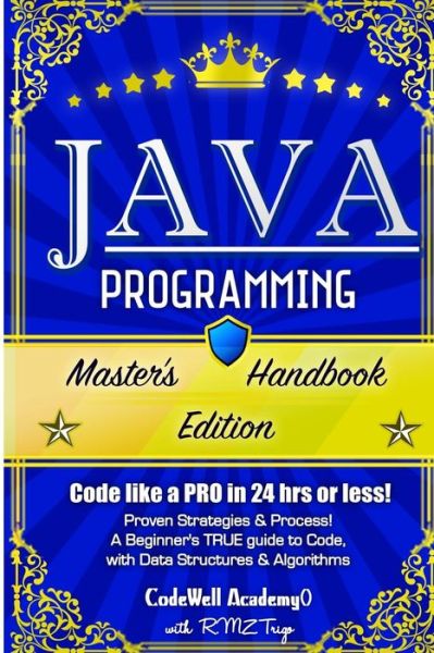 Cover for Codewell Academy · Java Programming: Master's Handbook: a True Beginner's Guide! Problem Solving, Code, Data Science, Data Structures &amp; Algorithms (Code Li (Pocketbok) (2015)