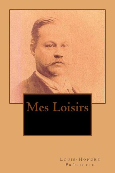 Cover for M Louis-honore Frechette · Mes Loisirs (Paperback Book) (2015)