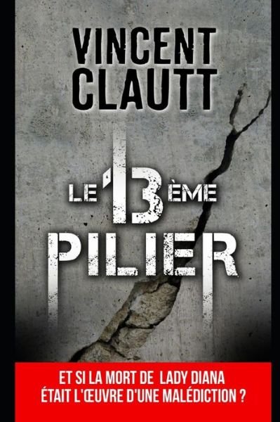Cover for Vincent Clautt · LE 13 ème PILIER (Paperback Book) (2017)