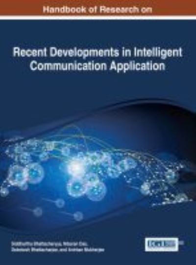 Cover for Siddhartha Bhattacharyya · Handbook of Research on Recent Developments in Intelligent Communication Application (Gebundenes Buch) (2016)