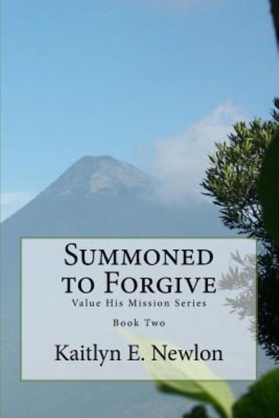 Cover for Kaitlyn E Newlon · Summoned to Forgive (Paperback Book) (2016)