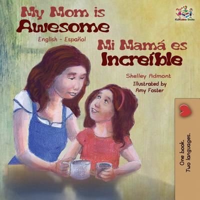 My Mom is Awesome - Shelley Admont - Książki - Kidkiddos Books Ltd. - 9781525912856 - 6 czerwca 2019