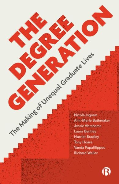 Cover for Ingram, Nicola (Manchester Metropolitan University) · The Degree Generation: The Making of Unequal Graduate Lives (Paperback Book) (2023)