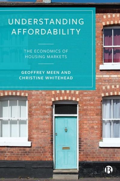 Understanding Affordability: The Economics of Housing Markets - Meen, Geoffrey (University of Reading) - Livros - Bristol University Press - 9781529211856 - 8 de julho de 2020