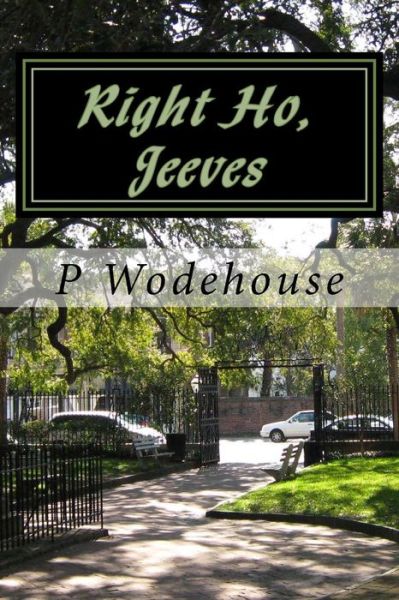 Right Ho, Jeeves - P G Wodehouse - Böcker - Createspace Independent Publishing Platf - 9781530466856 - 11 mars 2016