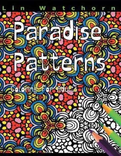 Cover for Lin Watchorn · Paradise Patterns (Paperback Book) (2016)