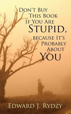 Cover for Edward  J. Rydzy · Don?t Buy This Book If You Are Stupid, because It?s Probably About You (Paperback Bog) (2017)