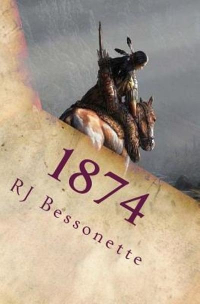 1874 - Rj Bessonette - Bøker - Createspace Independent Publishing Platf - 9781533676856 - 21. juni 2016