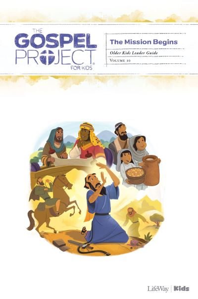 The Gospel Project for Kids: Older Kids Leader Guide - Volume 10: The Mission Begins, 4 - Lifeway Kids - Books - Lifeway Church Resources - 9781535979856 - September 11, 2020