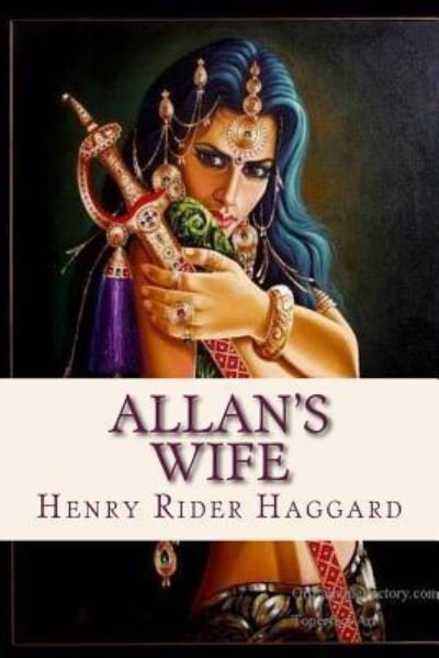 Allans Wife - Henry Rider Haggard - Libros - Createspace Independent Publishing Platf - 9781537186856 - 19 de agosto de 2016