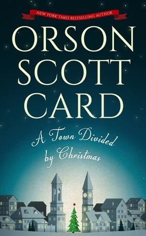 Cover for Orson Scott Card · A Town Divided by Christmas (Hardcover Book) (2018)
