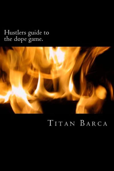 Cover for Titan Barca · Hustlers guide to the dope game (Pocketbok) (2016)