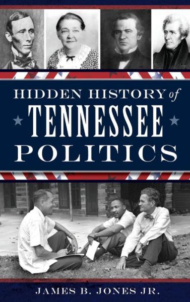 Cover for Jr James B Jones · Hidden History of Tennessee Politics (Hardcover Book) (2015)