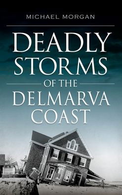 Cover for Michael Morgan · Deadly Storms of the Delmarva Coast (Inbunden Bok) (2019)