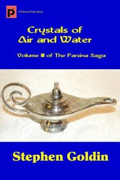 Cover for Stephen Goldin · Crystals of Air and Water (Large Print Edition) (The Parsina Saga) (Volume 3) (Book) [Large Print edition] (2016)