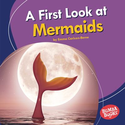 First Look at Mermaids - Emma Carlson Berne - Kirjat - Lerner Publishing Group - 9781541596856 - lauantai 1. elokuuta 2020