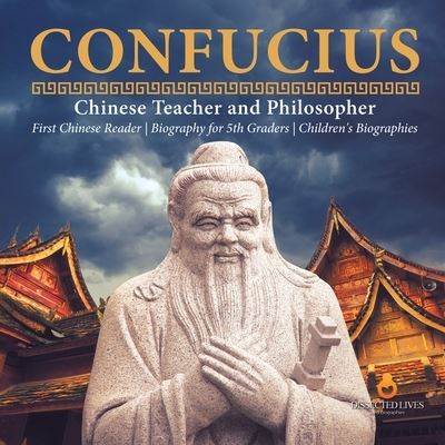 Cover for Dissected Lives · Confucius Chinese Teacher and Philosopher First Chinese Reader Biography for 5th Graders Children's Biographies (Paperback Book) (2019)